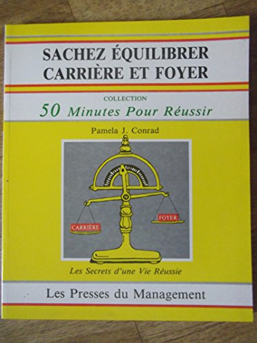 Sachez équilibrer carrière et foyer : les se'crets d'une vie heureuse