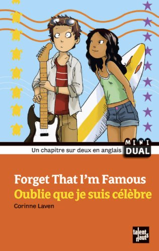 Forget that I'm famous. Oublie que je suis célèbre