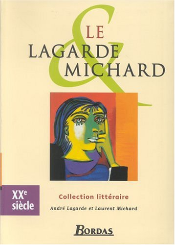 Le Lagarde et Michard. Vol. 2004. XXe siècle