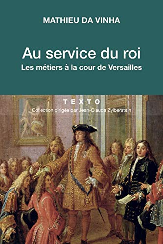 Au service du roi : les métiers à la cour de Versailles
