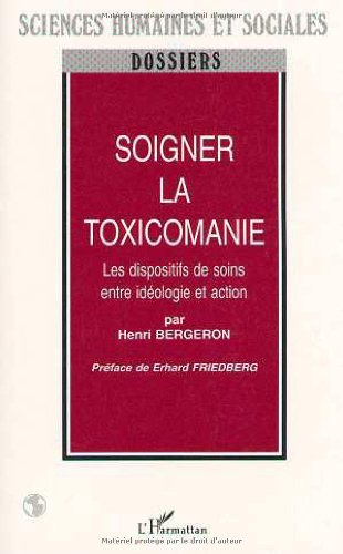 Soigner la toxicomanie : les dispositifs de soins entre idéologie et action