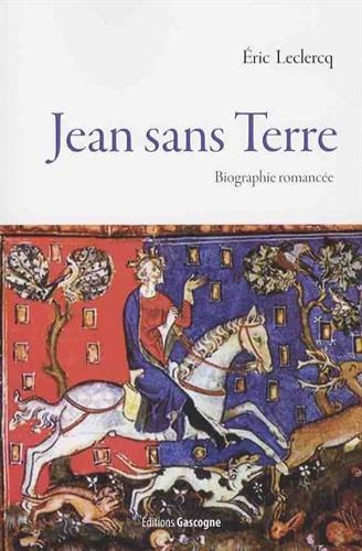 Jean sans Terre : biographie romancée