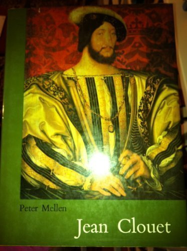 jean clouet: drawings, miniatures and paintings by peter mellen (1971-09-01)