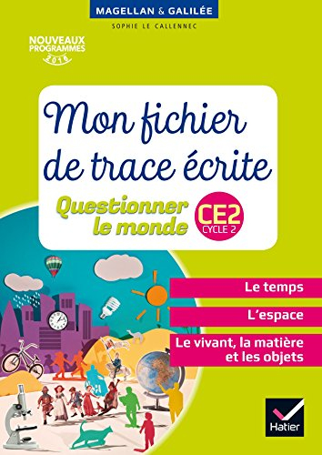 Mon fichier de trace écrite, questionner le monde, CE2 cycle 2 : le temps, l'espace, le vivant, la m