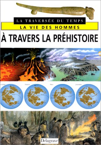 La vie des hommes à travers les temps préhistoriques