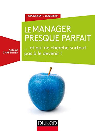 Le manager presque parfait... et qui ne cherche surtout pas à le devenir !