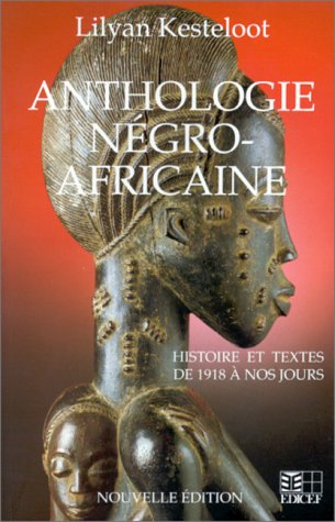 anthologie négro-africaine: panorama critique des prosateurs, poètes et dramaturges noirs du xxe siè