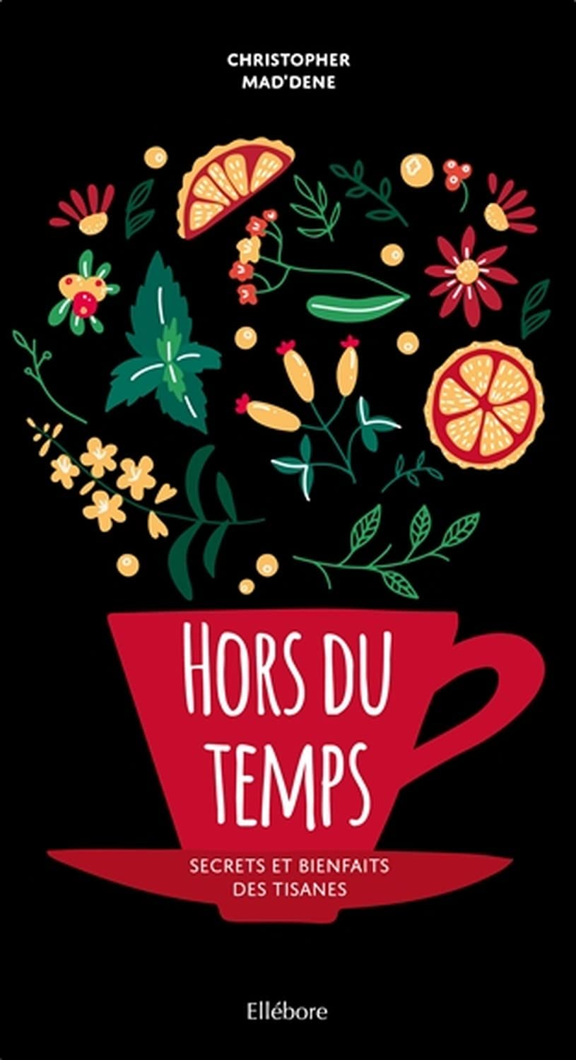 Hors du temps : secrets et bienfaits des tisanes