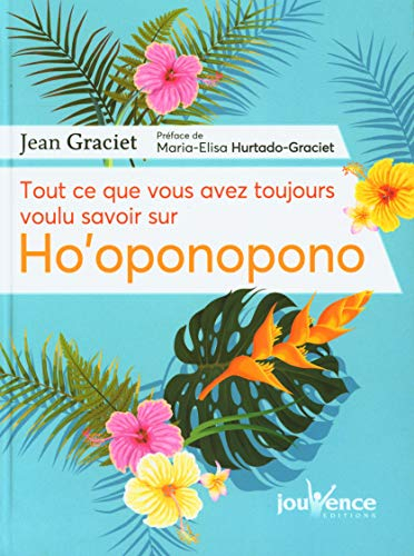 Tout ce que vous avez toujours voulu savoir sur ho'oponopono