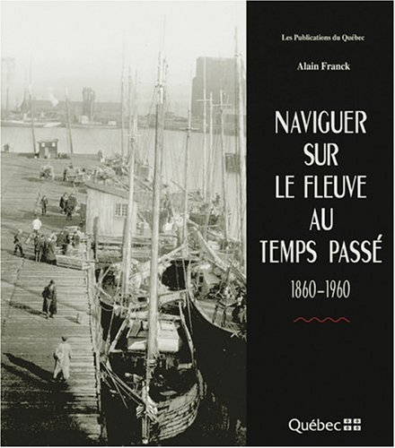 Naviguer sur le fleuve au temps passé, 1860-1960