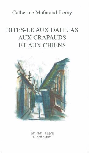 Dites-le aux dahlias, aux crapauds et aux chiens