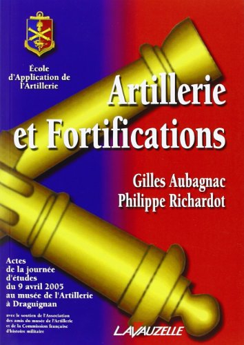 Artillerie et fortifications : actes de la journée d'études, 9 avril 2005
