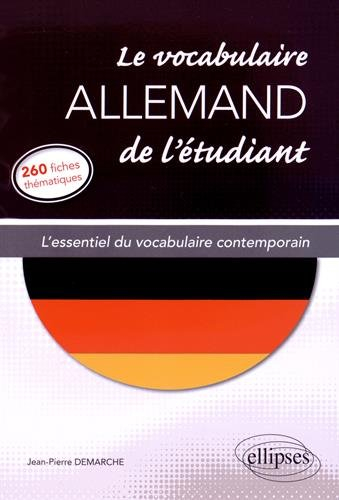 Le vocabulaire allemand de l'étudiant : l'essentiel du vocabulaire contemporain en 260 fiches thémat