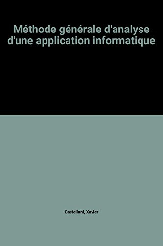 Méthode générale d'analyse des applications informatiques. Vol. 1. Etapes et points fondamentaux de 
