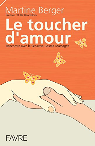 Le toucher d'amour : rencontre avec le Sensitive Gestalt Massage