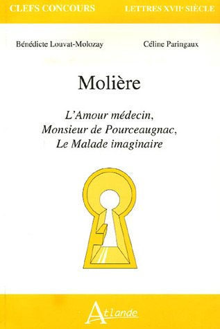 Molière : L'amour médecin, Monsieur de Pourceaugnac, Le malade imaginaire