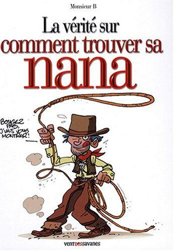 La vérité sur comment trouver sa nana
