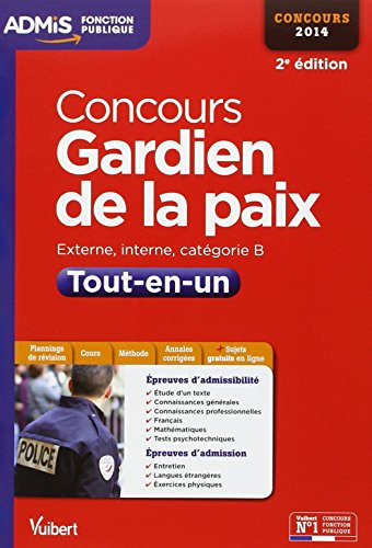 Concours gardien de la paix : externe, interne, catégorie B : tout-en-un