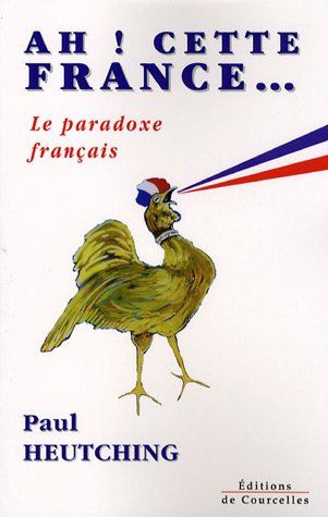 Ah ! Cette France... : le paradoxe français