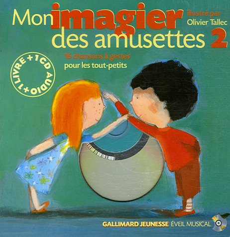 Mon imagier des amusettes. Vol. 2. 16 chansons à gestes pour les tout-petits