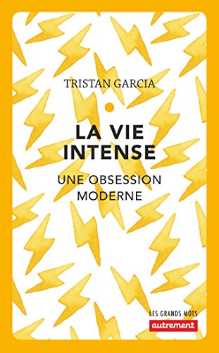 La vie intense : une obsession moderne