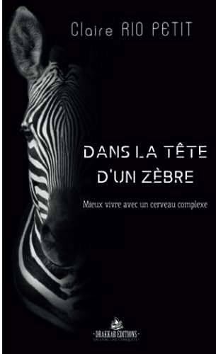 Dans la tête d'un zebre : mieux vivre avec un cerveau complexe (format poche)