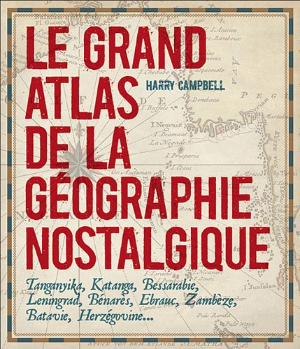 Le grand atlas de la géographie nostalgique