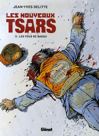 Les nouveaux tsars. Vol. 3. Les fous de Bakou