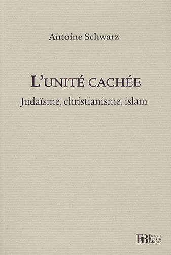 L'unité cachée : judaïsme, christianisme, islam