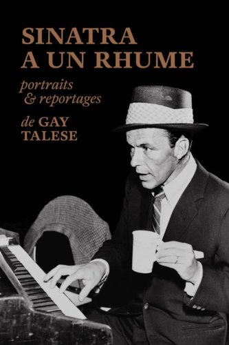 Sinatra a un rhume : portraits et reportages