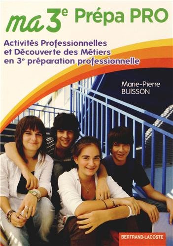 Ma 3e prépa pro : activités professionnelles et découverte des métiers en 3e préparation professionn