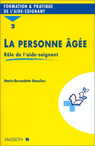 LA PERSONNE AGEE. : Tome 2, Rôle de l'aide-soignante