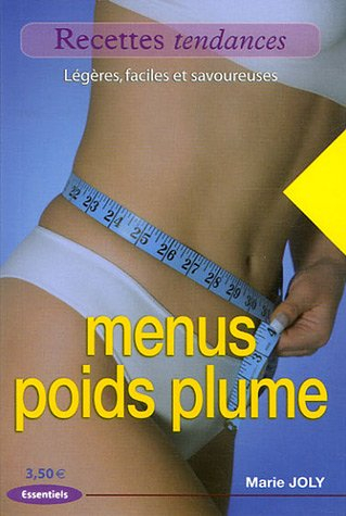 Menus poids plume : légères, faciles et savoureuses