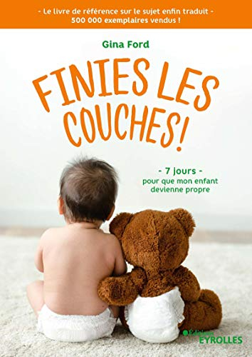 Finies les couches ! : 7 jours pour que mon enfant devienne propre