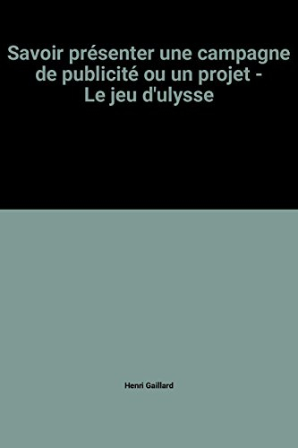 Savoir présenter une campagne de publicité ou un projet : le jeu d'Ulysse