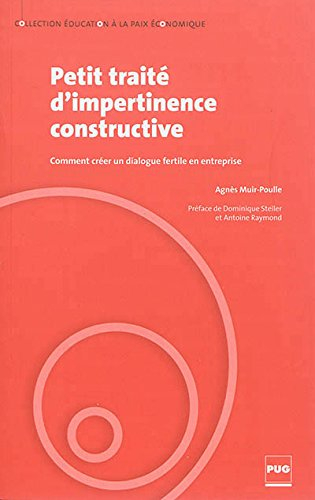 Petit traité d'impertinence constructive : comment créer un dialogue fertile en entreprise
