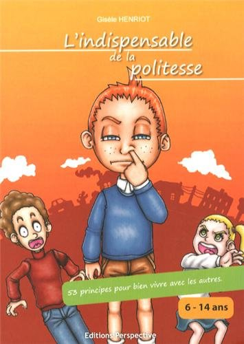 L'indispensable de la politesse : 53 principes pour bien vivre avec les autres