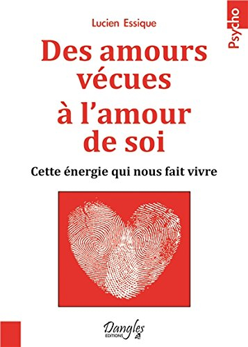 Des amours vécues à l'amour de soi : cette énergie qui nous fait vivre