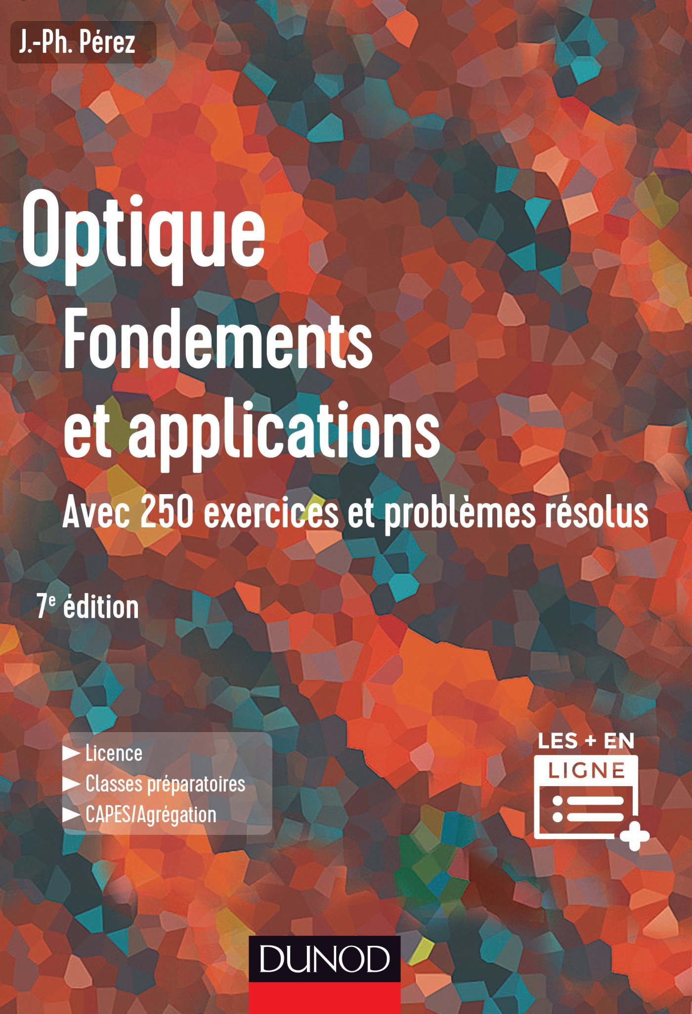 Optique, fondements et applications : avec 250 exercices et problèmes résolus : licence, classes pré