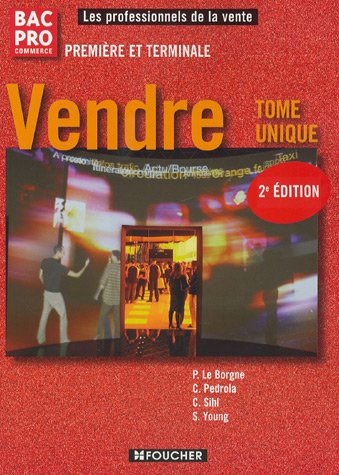 Vendre, bac pro commerce première et terminale : tome unique : livre de l'élève