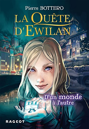 La quête d'Ewilan. Vol. 1. D'un monde à l'autre