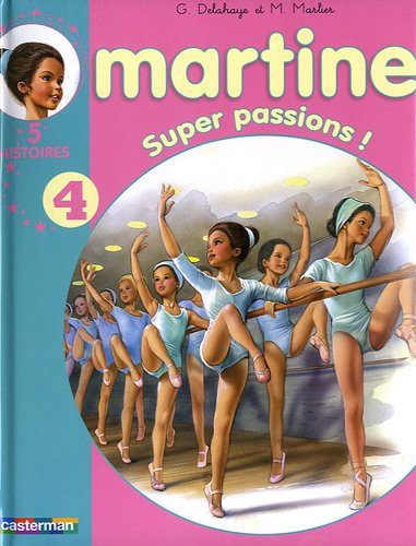 Martine : 5 histoires. Vol. 4. Super-passions !