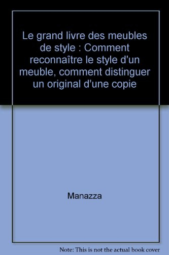 Le grand livre des meubles de style : comment reconnaître le style d'un meuble, comment distinguer u