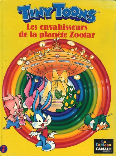 Tiny Toons. Vol. 7. Les Envahisseurs de la planète Zootar