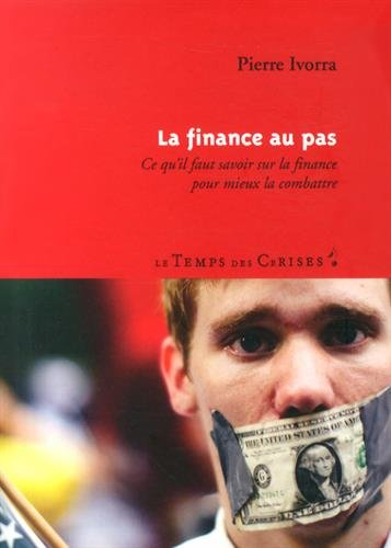 La finance au pas : ce qu'il faut savoir sur la finance pour mieux la combattre