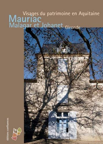 Mauriac : Malagar et Johanet : Gironde