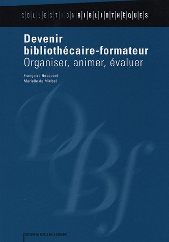 Devenir bibliothécaire-formateur : organiser, animer, évaluer