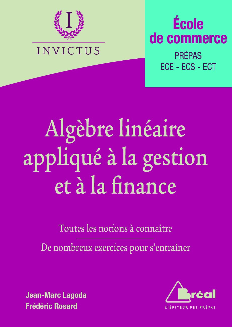 Algèbre linéaire appliqué à la gestion et à la finance : toutes les notions à connaître, de nombreux