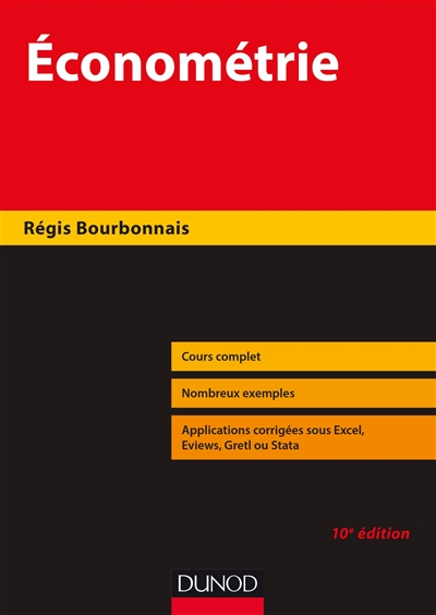 Econométrie : cours complets, nombreux exemples, applications corrigées sous Excel, Eviews, Gretl ou