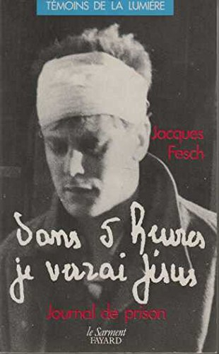 dans 5 heures, je verrai jesus ! : journal de prison